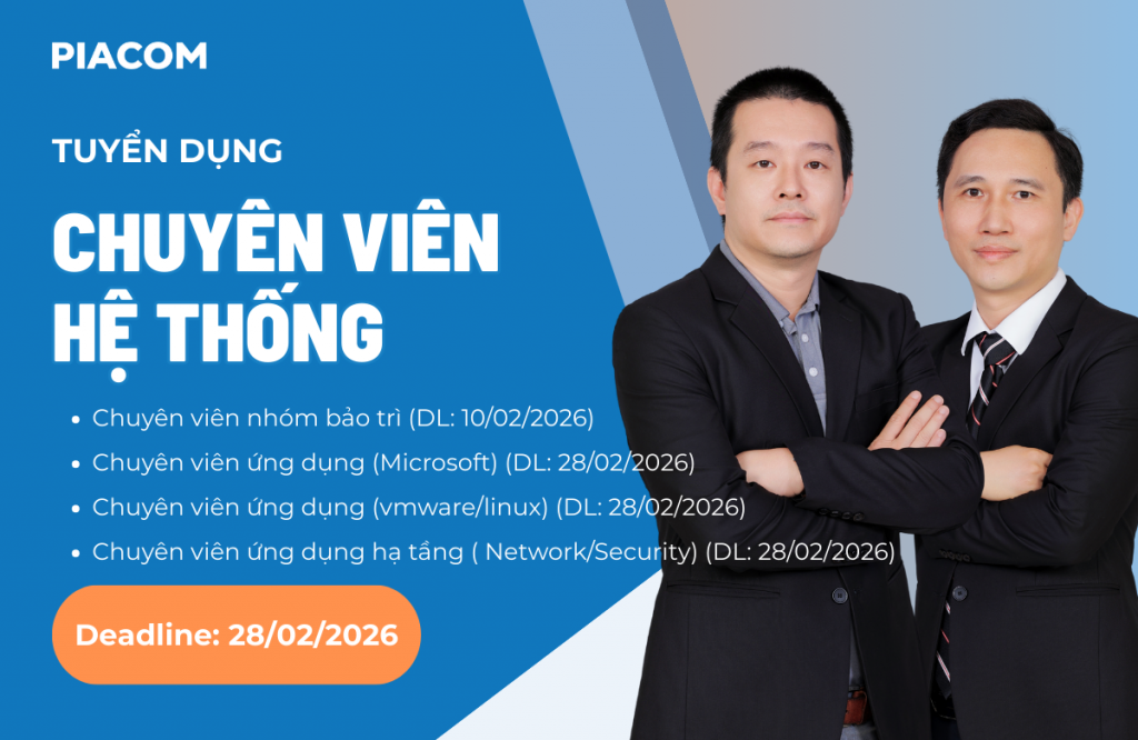 [PIACOM] CHUYÊN VIÊN ỨNG DỤNG VMWARE & LINUX TẠI HÀ NỘI